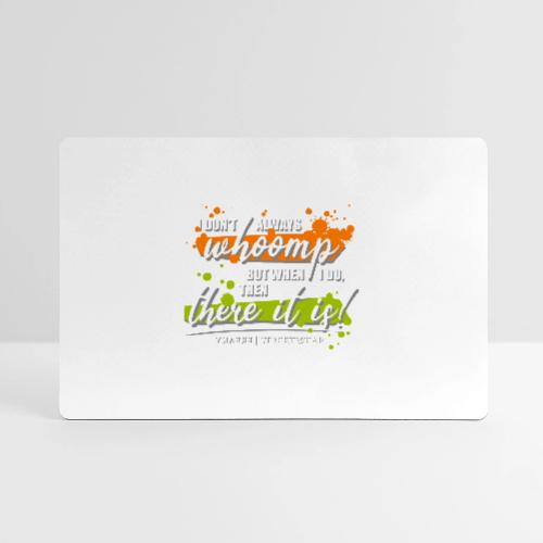 I don t always whoomp - Gaming Mousepad