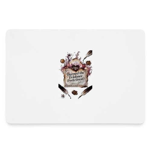 Burned the Evidence (Feels Great) T-Shirt - Gaming Mousepad