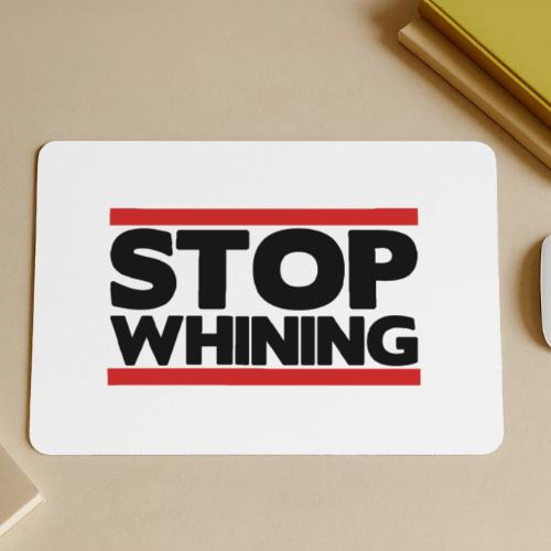 Stop Whining - Gaming Mousepad
