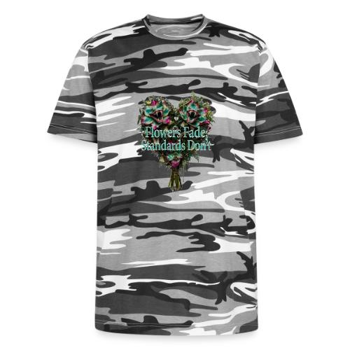 Flowers Fade, Standards Don't T-Shirt - Unisex Camo Tee