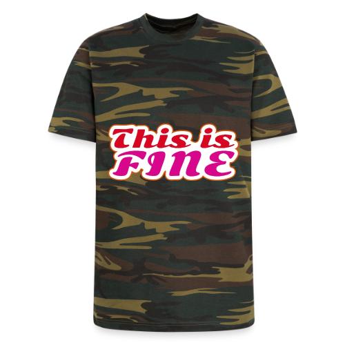 This Is Fine - Unisex Camo Tee