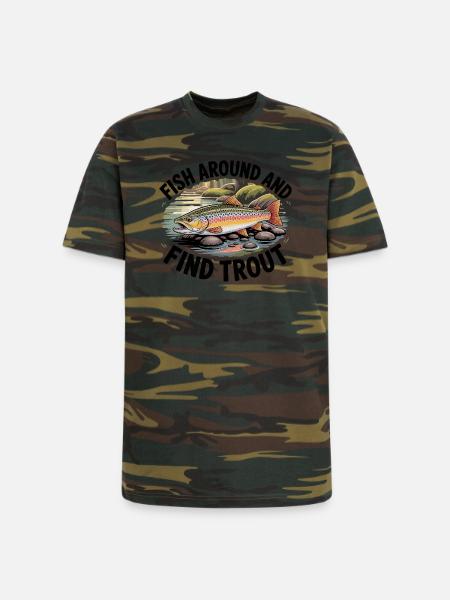 Fish Around And Find Trout - Unisex Camo Tee - green camo