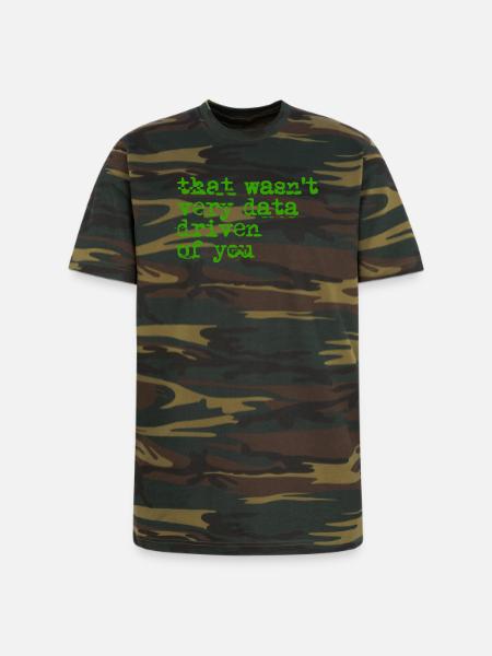 That Wasn't Very Data Driven - Unisex Camo Tee - green camo