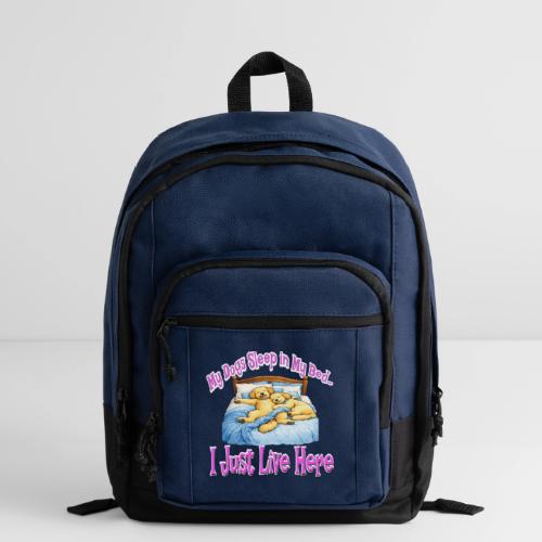 My Dogs Sleep in My Bed I Just Live Here - Basic Backpack