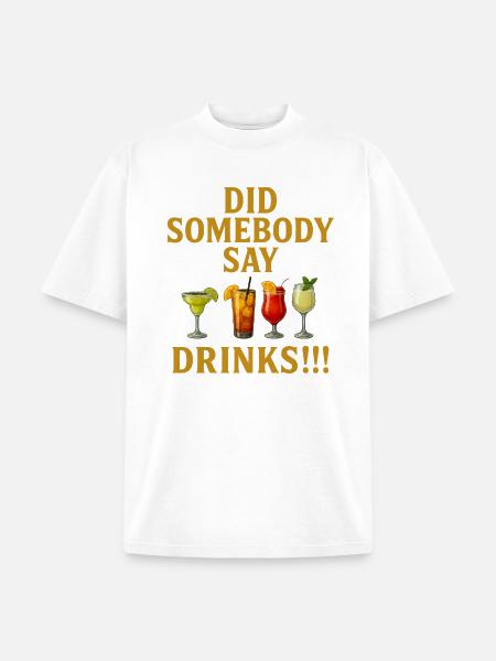 Did Somebody say drinks - Unisex Garment Dyed T-Shirt - white