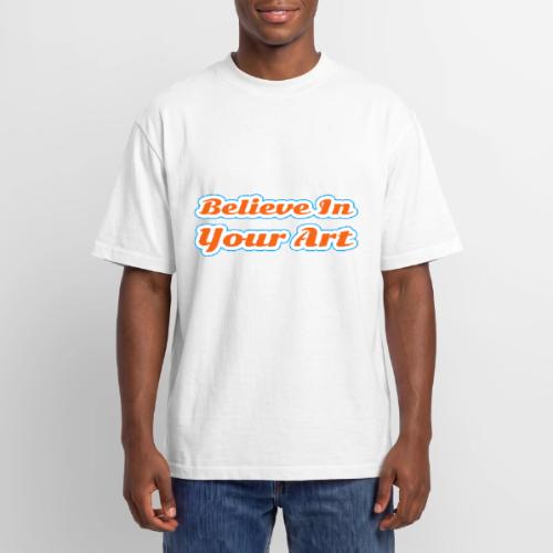 Believe in Your Art — Creative Glow Script - Unisex Garment Dyed T-Shirt