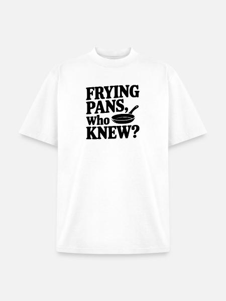Frying Pans, Who Knew? - Unisex Garment Dyed T-Shirt - white