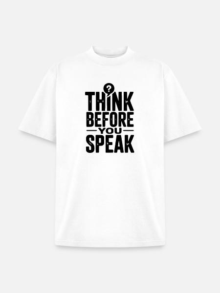 Think Before You Speak - Unisex Garment Dyed T-Shirt - white