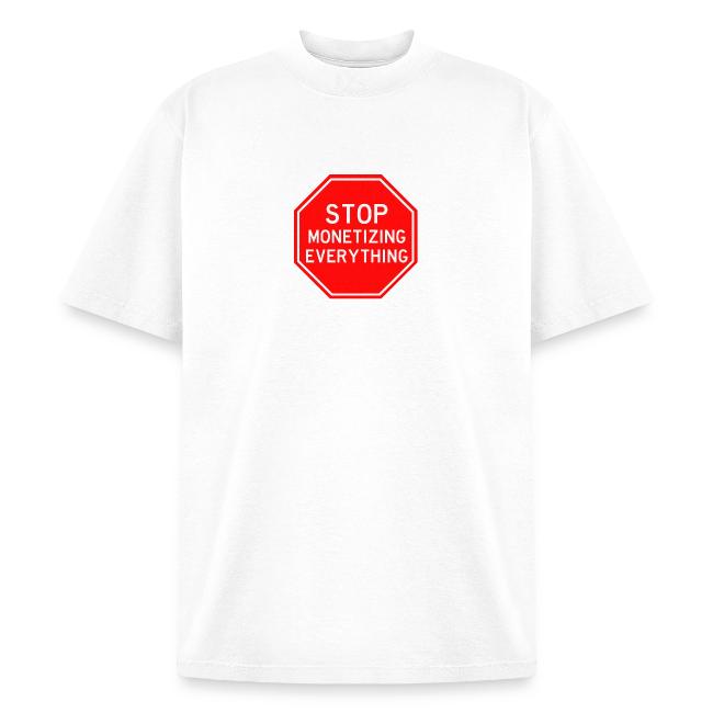 STOP MONETIZING EVERYTHING