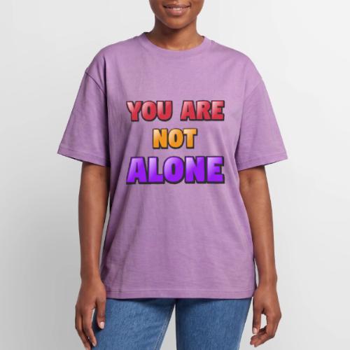 You Are Not Alone – Inspirational Word Art - Unisex Garment Dyed T-Shirt