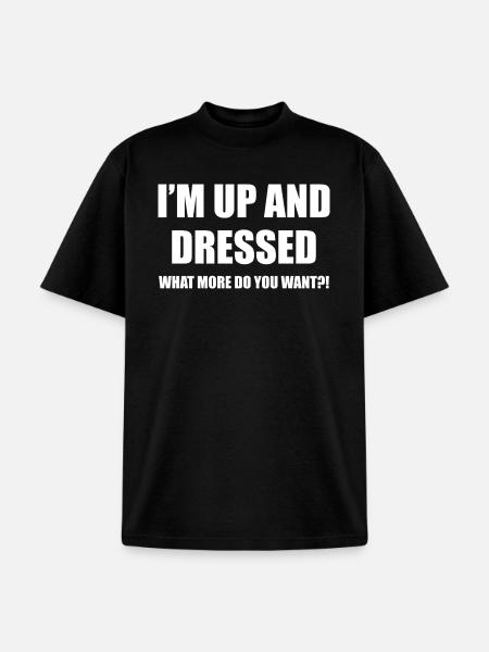 I'M UP AND DRESSED - Unisex Garment Dyed T-Shirt - black