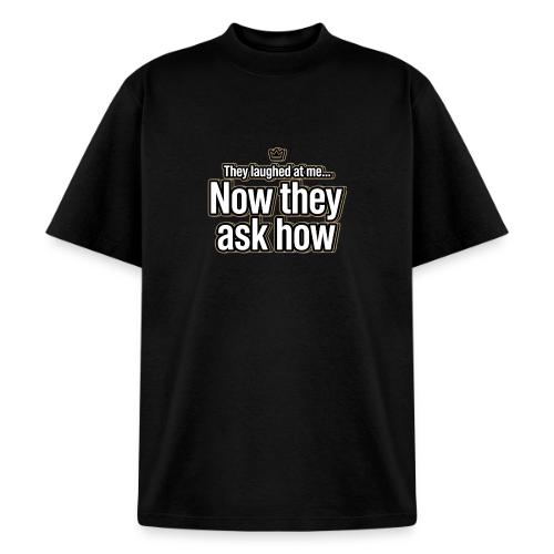 They Laughed at Me Now They Ask How | Motivational - Heavyweight Washed Unisex T-Shirt