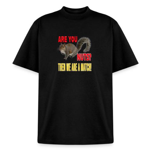 Are You Nuts? Then we are a match! - Unisex Garment Dyed T-Shirt