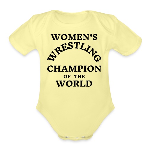 Women's Wrestling Champion Of The World - Organic Short Sleeve Baby Bodysuit