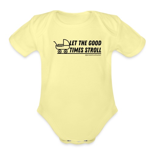 Let the good times stroll - Organic Short Sleeve Baby Bodysuit