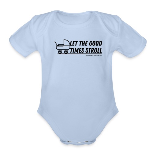 Let the good times stroll - Organic Short Sleeve Baby Bodysuit