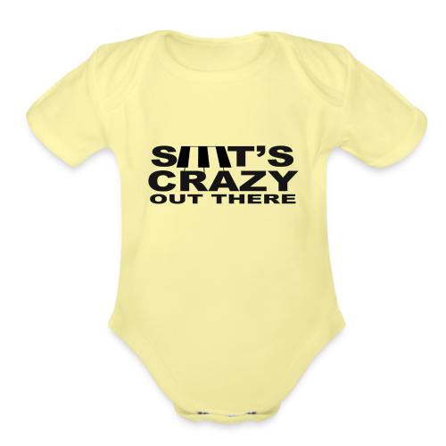 S**t's Crazy Out There! face mask - Organic Short Sleeve Baby Bodysuit