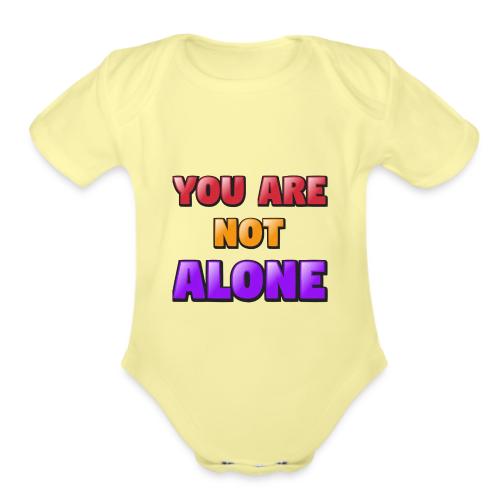 You Are Not Alone – Inspirational Word Art - Organic Short Sleeve Baby Bodysuit