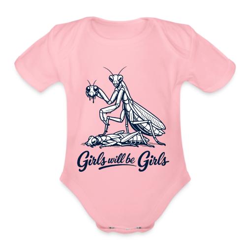 Girls Will Be Girls Praying Mantis Humor - Organic Short Sleeve Baby Bodysuit