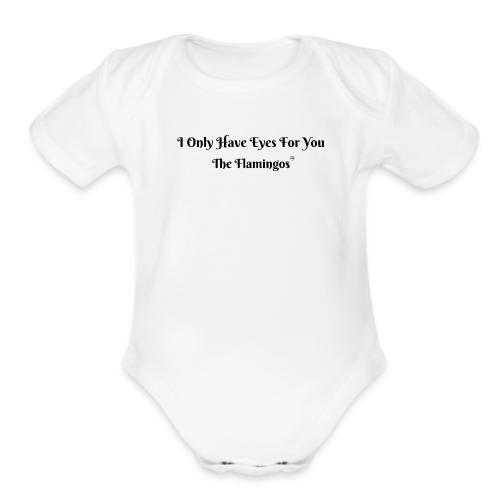 I Only Have Eyes For You/ All Black Letters - Organic Short Sleeve Baby Bodysuit