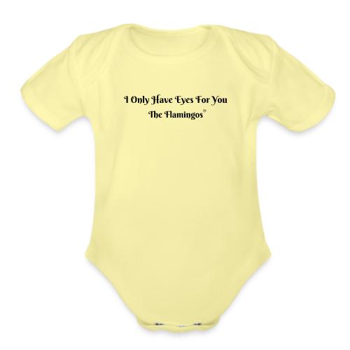 I Only Have Eyes For You/ All Black Letters - Organic Short Sleeve Baby Bodysuit