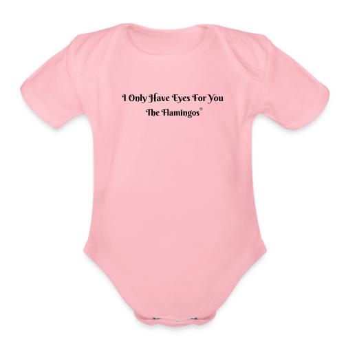 I Only Have Eyes For You/ All Black Letters - Organic Short Sleeve Baby Bodysuit