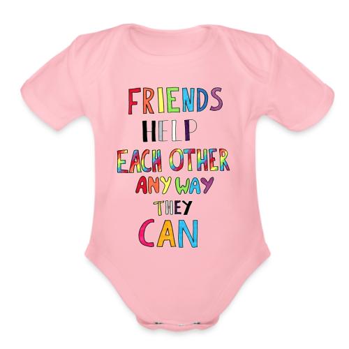 Friends Help Each Other Any Way They Can - Organic Short Sleeve Baby Bodysuit
