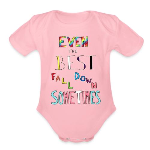 Even The Best Fall Down Sometimes - Organic Short Sleeve Baby Bodysuit