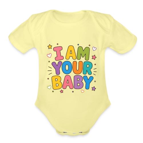 I Am Your Baby - Organic Short Sleeve Baby Bodysuit