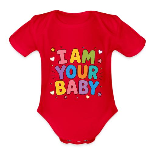 I Am Your Baby - Organic Short Sleeve Baby Bodysuit