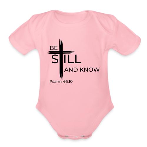 Be still and know that I AM GOD. Psalm 46:10 Shirt - Organic Short Sleeve Baby Bodysuit