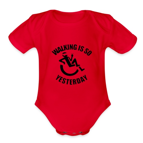 Walking is yesterday, wheelchair fun rollers humor - Organic Short Sleeve Baby Bodysuit
