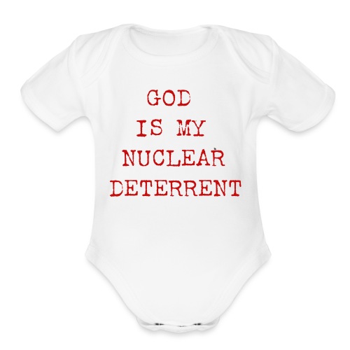 God Is My Nuclear Deterrent - Organic Short Sleeve Baby Bodysuit