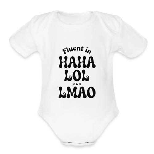 Fluent in HAHA LOL LMAO Funny Humor-Bilingual Joke - Organic Short Sleeve Baby Bodysuit