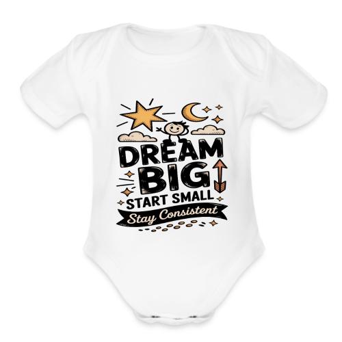 Dream Big Start Small Stay Consistent - Organic Short Sleeve Baby Bodysuit