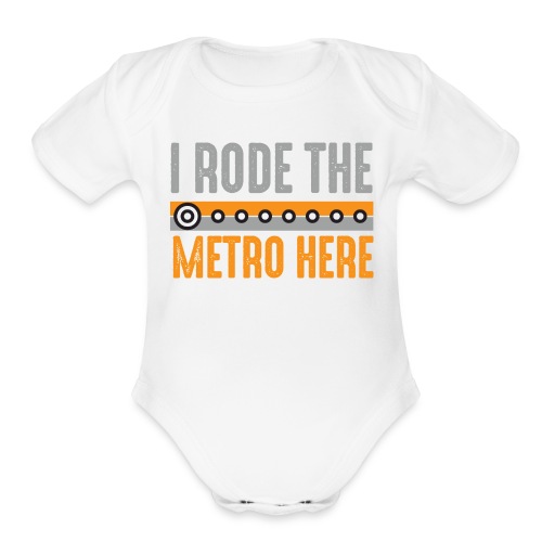 I Rode the Metro Here - Organic Short Sleeve Baby Bodysuit