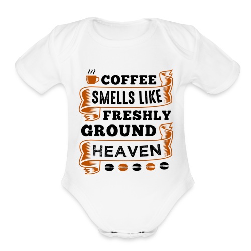 coffee smells like freshly ground heaven 5262157 - Organic Short Sleeve Baby Bodysuit