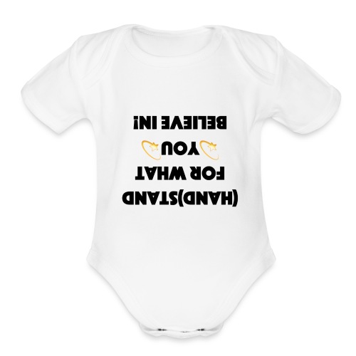 Handstand For What You Believe In! - Organic Short Sleeve Baby Bodysuit