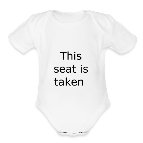 THIS SEAT IS TAKEN - Organic Short Sleeve Baby Bodysuit