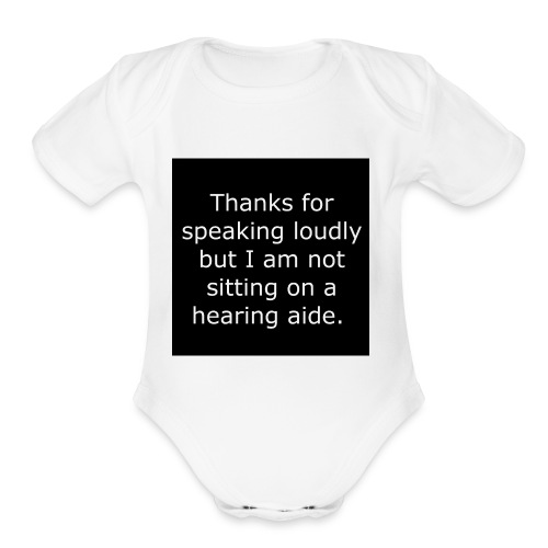 THANKS FOR SPEAKING LOUDLY BUT i AM NOT SITTING... - Organic Short Sleeve Baby Bodysuit