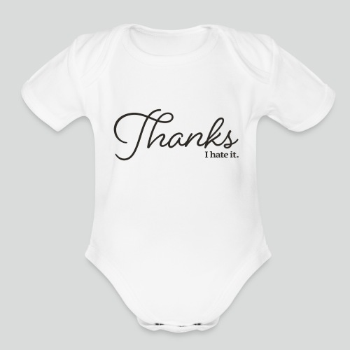 Thanks I Hate It: Black - Organic Short Sleeve Baby Bodysuit