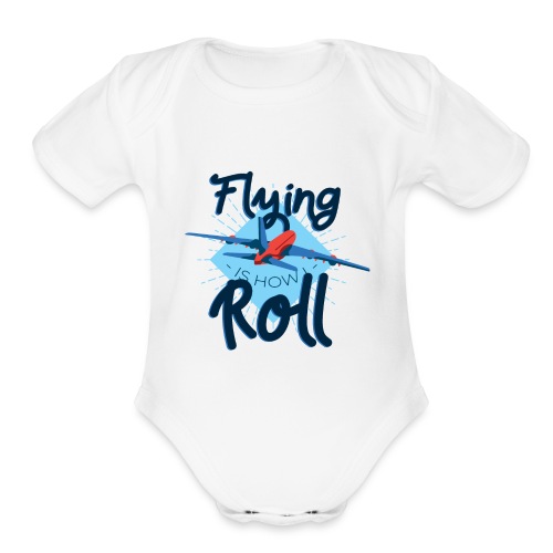 Flying is how I roll - Organic Short Sleeve Baby Bodysuit