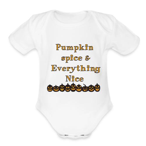 Pumpkin spice& everything nice - Organic Short Sleeve Baby Bodysuit