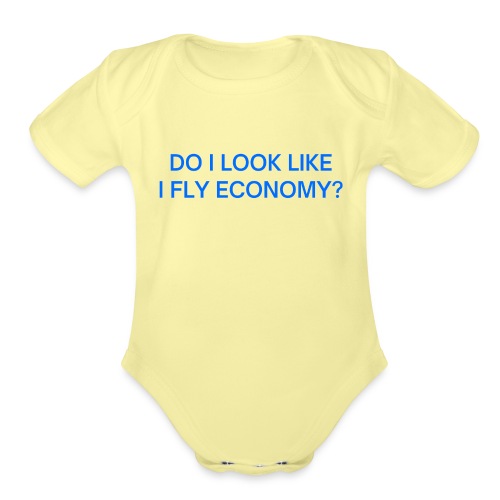 Do I Look Like I Fly Economy? (in blue letters) - Organic Short Sleeve Baby Bodysuit