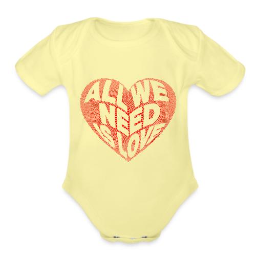 All We Need is Love in Heart - Organic Short Sleeve Baby Bodysuit