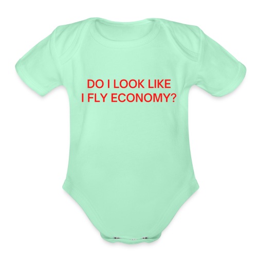 Do I Look Like I Fly Economy? (in red letters) - Organic Short Sleeve Baby Bodysuit