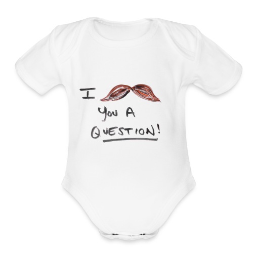I mustache you a question! | Hand Drawn Design - Organic Short Sleeve Baby Bodysuit