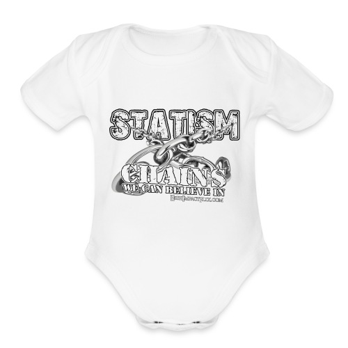 Statism Chains We Can Believe In - Organic Short Sleeve Baby Bodysuit