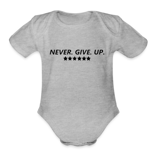 Never. Give. Up. - Organic Short Sleeve Baby Bodysuit