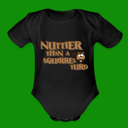 Nuttier Than A Squirrel Turd - Organic Short Sleeve Baby Bodysuit